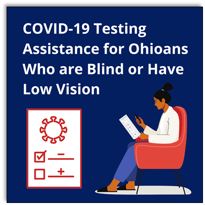 A person reading a COVID test in a chair. Caption: COVID-19 Testing Assistance for Ohioans Who Are Blind or Have Low Vision